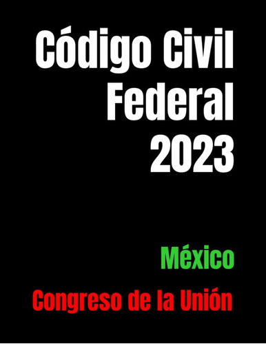 Libro:  Código Civil Federal 2023: México (spanish Edition)