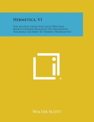 Libro Hermetica, V1: The Ancient Greek And Latin Writings...