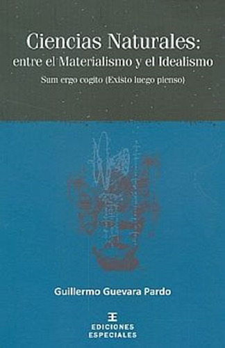 Ciencias Naturales Entre El Materialismo Y El Idealismo, De Guevara Pardo, Guillermo. Editorial Magisterio Editorial, Tapa Blanda, Edición 1.0 En Español, 2010