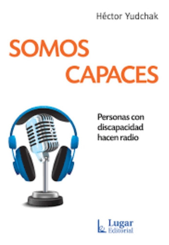 Somos Capaces Personas Con Discapacidad Hacen Radio