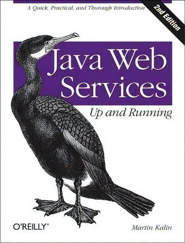 Java Web Services: Up And Running, De Martin Kalin. Editorial O'reilly Media, Inc, Usa, Tapa Blanda En Inglés, 2013