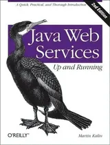 Comprar Java Web Services: Up And Running, De Martin Kalin. Editorial O'reilly Media, Inc, Usa, Tapa Blanda En Inglés, 2013