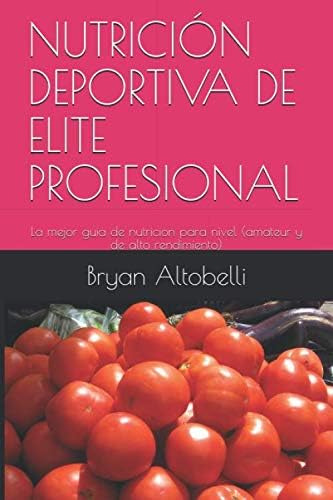 Libro: Nutrición Deportiva De Elite Profesional: La Mejor Gu
