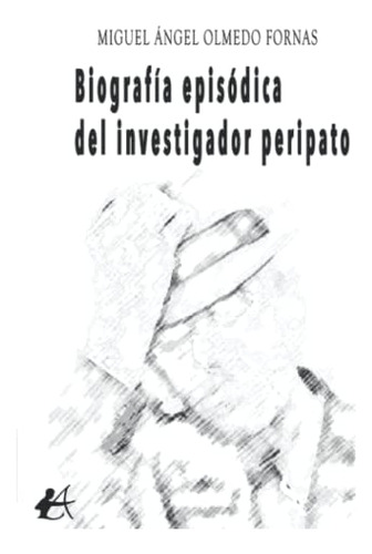 Biografia Episodica Del Investigador Peripato - Olmedo Forma