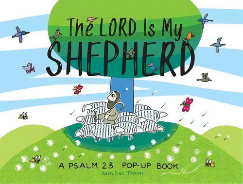 The Lord Is My Shepherd : A Psalm 23 Pop-up Book, De Agostino Traini. Editorial 1517 Media, Tapa Dura En Inglés