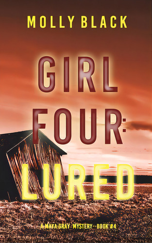 Girl Four: Lured (a Maya Gray Fbi Suspense Thriller-book 4), De Black, Molly. Editorial Lightning Source Inc, Tapa Dura En Inglés