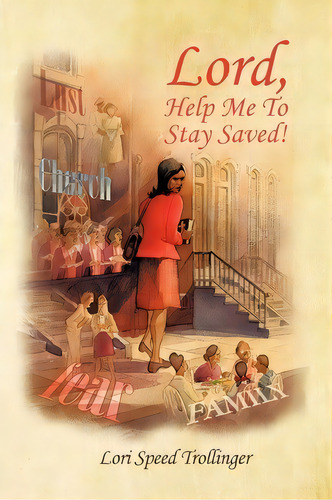 Lord, Help Me To Stay Saved!, De Lori Speed Trollinger. Editorial Authorhouse, Tapa Blanda En Inglés
