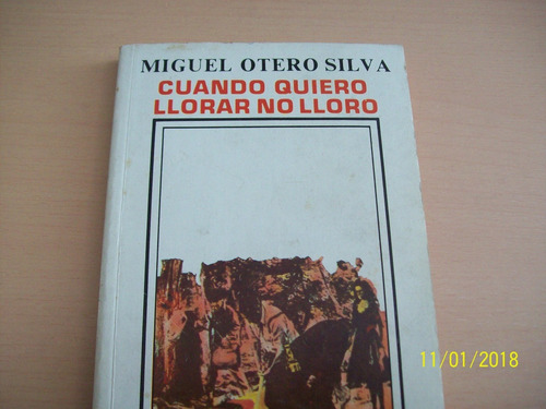 Miguel Otero Silva. Cuando Quiero Llorar No Lloro,1986