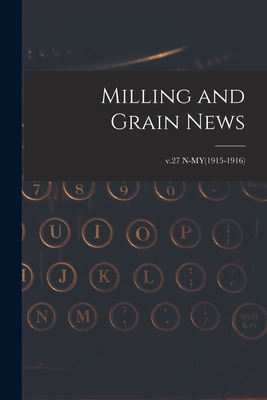 Libro Milling And Grain News; V.27 N-my(1915-1916) - Anon...