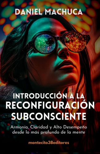 Libro: Introducción A La Subconsciente: Armonía, Claridad Y 