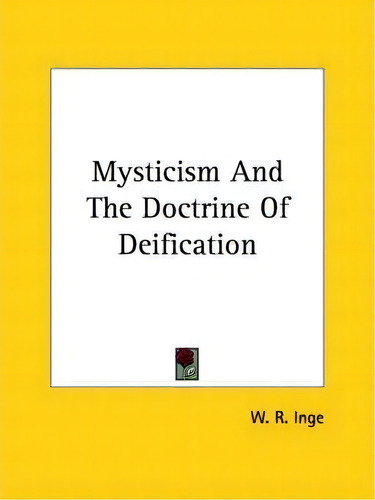 Mysticism And The Doctrine Of Deification, De W R Inge. Editorial Kessinger Publishing, Tapa Blanda En Inglés