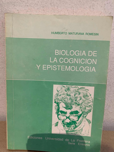Biologia De La Cognicion Y Epistemologia,  Humberto Maturana