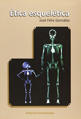Libro Ética Esquelética De González Sánchez José Félix Funda