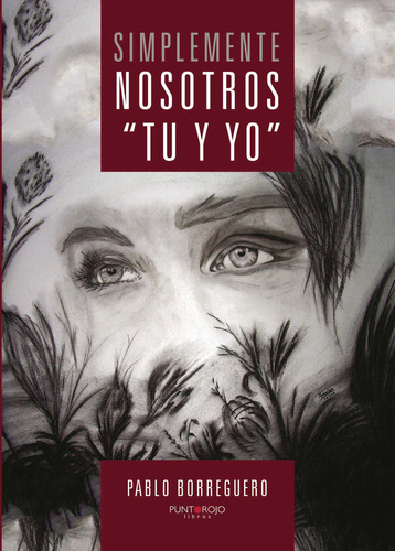 Simplemente... Nosotros Tú Y Yo, De Borreguero , Pablo.., Vol. 1.0. Editorial Punto Rojo Libros S.l., Tapa Blanda, Edición 1.0 En Español, 2032