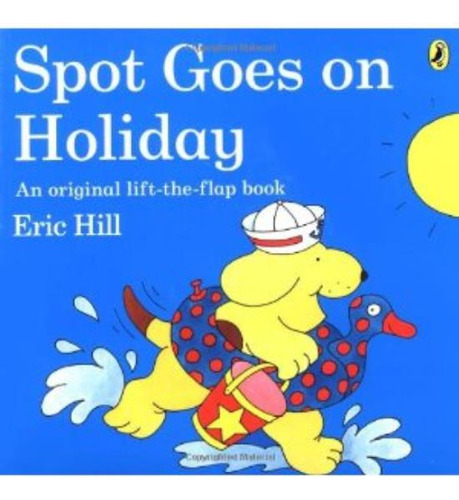Spot Goes On Holiday, De Hill, Eric. Editorial Penguin, Tapa Blanda En Inglés Internacional, 2013