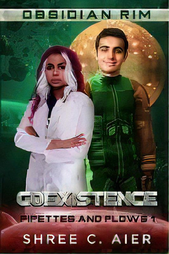 Coexistence : Pipettes And Plows 1, De Shree C Aier. Editorial Wonky Perspectives, Tapa Blanda En Inglés