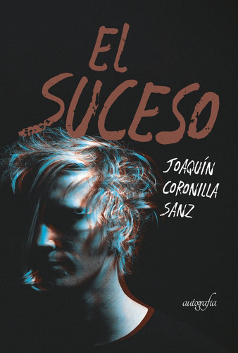 El suceso, de Coronilla Sanz, Joaquín. Editorial AUTOGRAFIA,EDITORIAL, tapa blanda en español