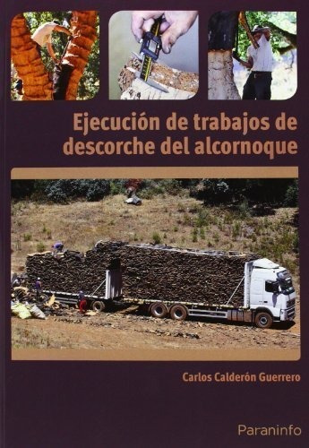 Ejecuciãâ³n De Trabajos De Descorche, De Calderon Guerrero, Carlos. Editorial Ediciones Paraninfo, S.a, Tapa Blanda En Español