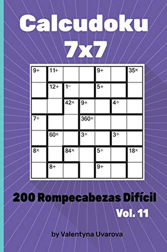 Calcudoku: 2006 Rompecabezas Dificil 7x7 Vol. 11 (edición En