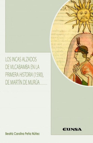 Livro - Los Incas Alzados De Vilcabamba En La Primera Historia (1590) De Martín De Murúa