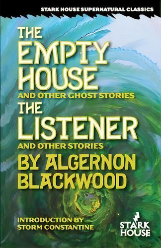 The Empty House And Other Ghost Stories / The Listener And Other Stories, De Algernon Blackwood. Editorial Stark House Press, Tapa Blanda En Inglés