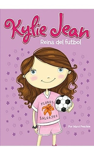 Kylie Jean Reina Del Fútbol - M. Peschke - Latinbooks