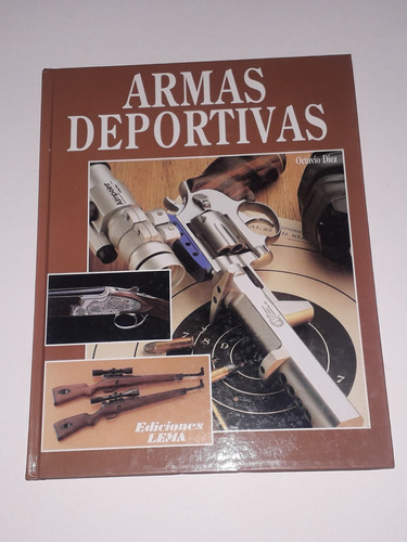 Libro Armas Deportivas - Octavio Diez- Tapa Dura