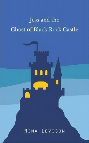 The Ghost Of Black Rock Castle, De Nina Levison. Editorial Createspace Independent Publishing Platform, Tapa Blanda En Inglés