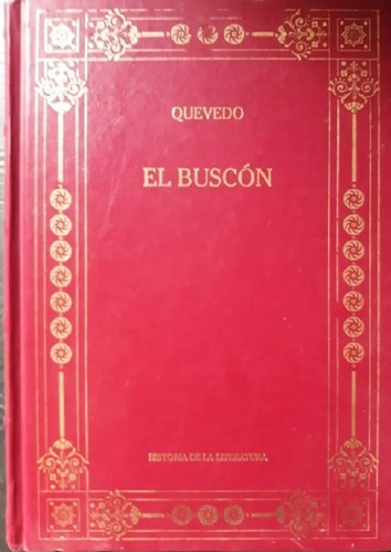 El Buscón - Quevedo - Historia De La Literatura - Tapa Dura