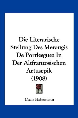 Libro Die Literarische Stellung Des Meraugis De Portlesgu...