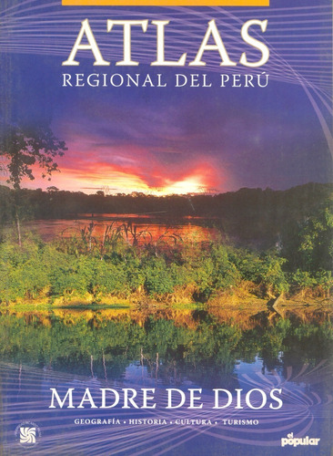 Atlas Regional Del Perú - Madre De Dios - Diario El Popular