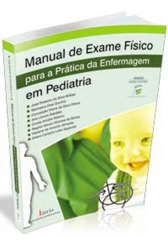 Manual De Exame Físico Para A Prática Da Enfermagem Em Pediatria, De Ana Llonch Sabates. Editora Érica, Capa Mole Em Português, 2005