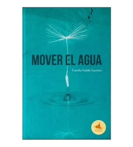 Mover El Agua / Camila Fadda Gacitúa