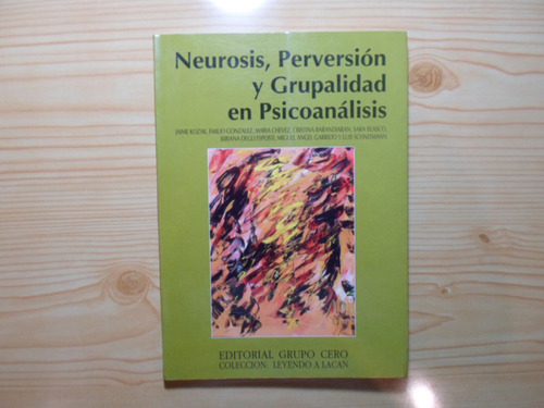 Neurosis, Perversión Y Grupalidad En Psicoanálisis