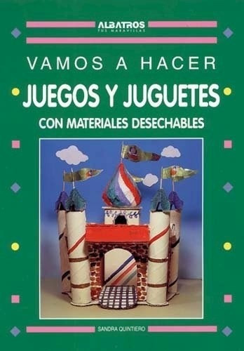 Juegos Y Juguetes Con Materiales Desechables (coleccion Vam