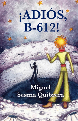 Libro: ¡adiós, B-612! (spanish Edition)