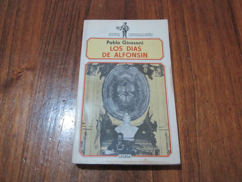 Los Dias De Alfonsin - Pablo Guissani - Ed: Legasa