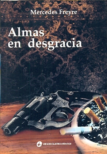 Almas en desgracia, de FREYRE, MERCEDES. Serie N/a, vol. Volumen Unico. Editorial De Los Cuatro Vientos, tapa blanda, edición 1 en español, 2013