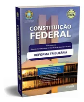 Comprar Constituição Federal 2024 Reforma Tributária Atualizada Até Emenda Constitucional N° 132, De 20 De Dezembro De 2023 Esta Edição Inclui As Mais Recentes Alterações Efetuadas Pela Emenda Constitucional