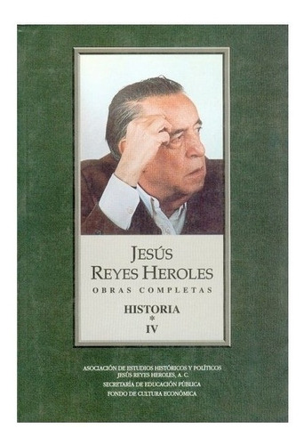 Iglesia | Obras Completas, Iv. História 1- Reyes Heroles J