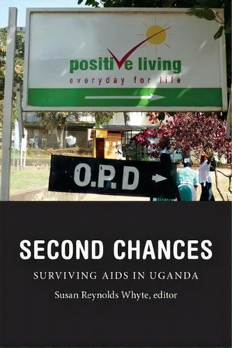 Second Chances : Surviving Aids In Uganda, De Susan Reynolds Whyte., Vol. 1. Editorial Duke University Press, Tapa Blanda En Inglés