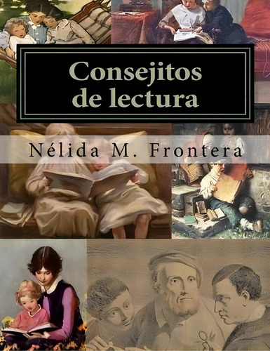 Consejitos De Lectura, De Nelida Frontera. Editorial Createspace Independent Publishing Platform, Tapa Blanda En Español