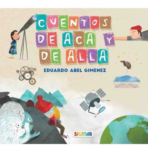 Cuentos De Aca Y De Alla - Eduardo Abel Gimenez