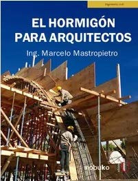 Libro El Hormigón Para Arquitectos De Marcelo Mastropietro