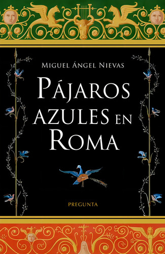 Pajaros Azules En Roma, De Nievas, Miguel Angel. Editorial Pregunta Ediciones, Tapa Blanda, Edición 1 En Español, 2022