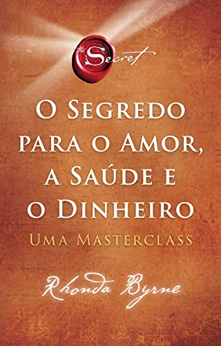 Libro Segredo Para O Amor, A Saude E O Dinheiro, O De Byrne,