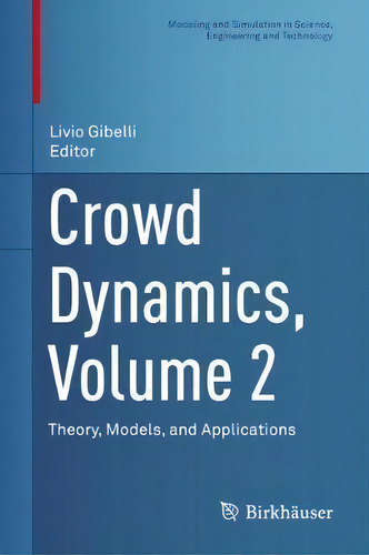 Crowd Dynamics, Volume 2 : Theory, Models, And Applications, De Livio Gibelli. Editorial Springer Nature Switzerland Ag, Tapa Dura En Inglés