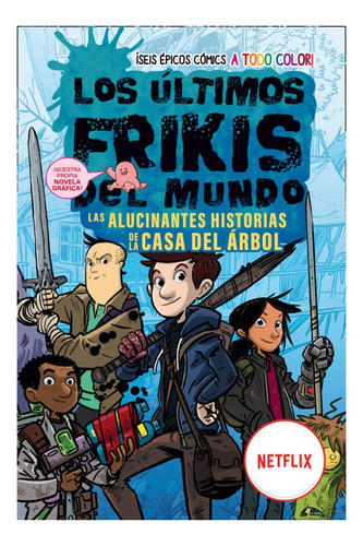 Los Ultimos Frikis Del Mundo. Las Alucinantes Historias De L