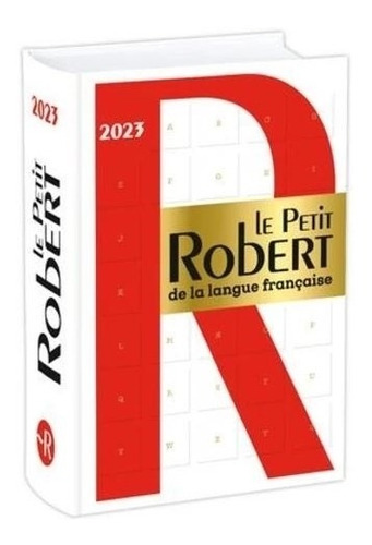 Le Petit Robert De La Langue Francaise 2023
