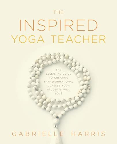 Book : The Inspired Yoga Teacher The Essential Guide To...